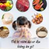 Trẻ bị viêm da cơ địa kiêng ăn gì